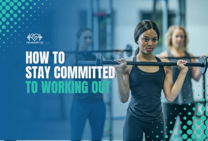 How To Stay Committed To Working Out