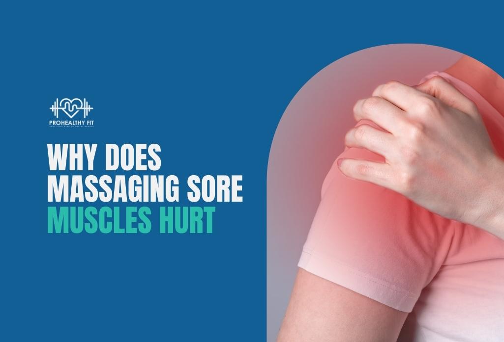 Why Does Massaging Sore Muscles Hurt