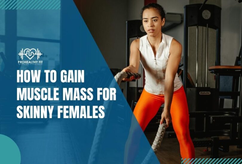 How To Gain Muscle Mass For Skinny Females