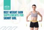 Best weight gain supplements for skinny girl